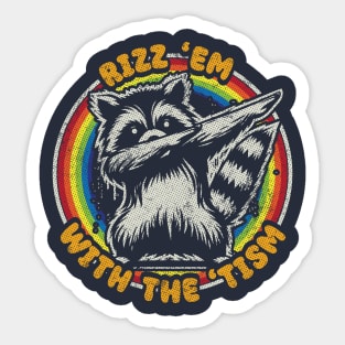Rizz Em With The Tism Autistic Raccoon Sticker